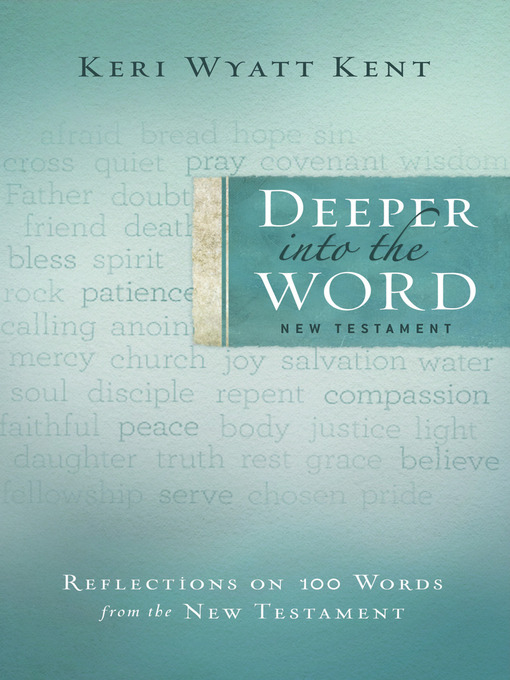 Title details for Deeper Into the Word by Keri Wyatt Kent - Available